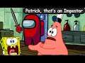 patrick that's an impostor | among us spongebob