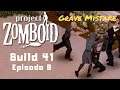 Project Zomboid - Grave Mistake (Build 41) - Ep 8