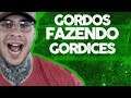 REAGINDO AO GORDINHOS FAZENDO GORDICES - LEO STRONDA