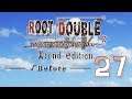 Root Double -Before Crime * After Days [BLIND] Part 27: Seeds Of Danger