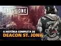 A HISTÓRIA COMPLETA DE DEACON ST. JOHN - Days Gone