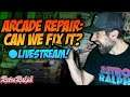 Broken Arcade Repair - Can we fix it?!?! - LIVE!