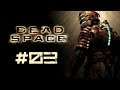 Let's Play ► Dead Space #03 ⛌ [DEU][GER][SCI'FI-HORROR]