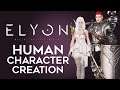 【Elyon】 In-Depth Human Character Creation [NA/EU CBT]