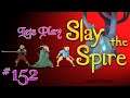 Lets Play Slay The Spire! Episode 152