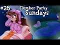 Slumber Party Sundays - Ep. 28