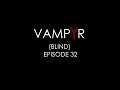 Vampyr (Blind) - Curing the World! [Part 32]