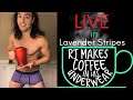 LIVE in Lavender Stripes - RJ Makes Coffee In His Underwear
