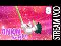 Our Onion Knight! | Pokémon Sword part 8 [VOD]