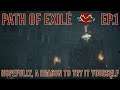 Path of Exile - Hopefully, a Reason to Try It Yourself - Ep 1