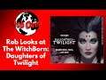 Rob Looks At! The WitchBorn: Daughters of Twilight