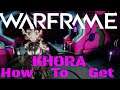 Warframe How To Get Khora Parts