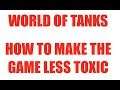 WOT - How To Make The Game Less Toxic | #WorldofTanks