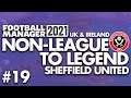 CHAMPIONS LEAGUE | Part 19 | SHEFFIELD UNITED FM21 | Non-League to Legend | Football Manager 2021