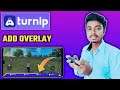 How To Add Overlay In Live Stream On Android | Overlay For Stream | Turnip Live