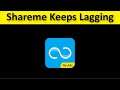 How To Fix ShareMe App Keeps Lagging Issue Android & Ios