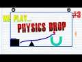 IDC/Games Plays | Physics Drop | Part 3 | Vengador_Caustico