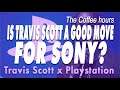 The Coffee Hours: Sony x Travis Scott? Is that the move?