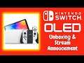 Nintendo Switch OLED | Unboxing + Live Stream Announcement