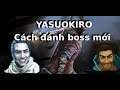 YASUOKIRO và tôi nhận ra cách giết boss đơn giản #2