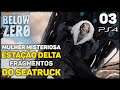 A Estação Delta e Os Fragmentos do Seatruck em Subnautica Below Zero (PS4 Pt-Br) Ep 03