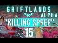 GRIFTLANDS [ALPHA] Prestige 1| Killing Spree | Marly Plays | Episode 15