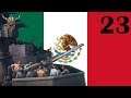 Hearts of Iron IV | Man the Guns - Mexico | 23