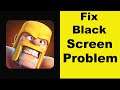 How to Fix Clash Of Clans App Black Screen Error Problem in Android & Ios | 100% Solution