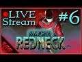 🔴 Immortal Redneck | LiveStream #6