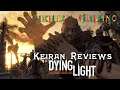 Keiran Reviews Dying Light | Phenixx Gaming
