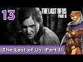 Let's Play The Last of Us Part II w/ Bog Otter ► Episode 13