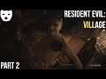 Resident Evil: Village - Part 2 | CHAOS IN EASTERN EUROPE SURVIVAL HORROR 60FPS GAMEPLAY |
