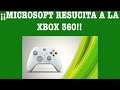 ¡¡¡SÚPER BOMBAZO!!! Microsoft Resucita XBOX 360
