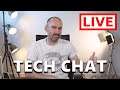 Tech Chat - 15 July 2021 - Live Stream