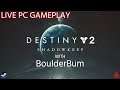 Destiny 2 ShadowKeep DLC with BoulderBum *LIVE PC GAMEPLAY*