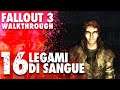 Fallout 3 [Moddato] - Gameplay ITA - Walkthrough #16 - Legami di sangue
