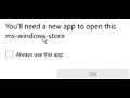 Fix Error You'll Need A New App To Open This MS-Windows-Store On Windows 10