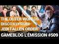 Gameblog l'Émission #509 : Jedi Fallen Order, The Outer Worlds et Disco Elysium nous éclatent