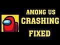 How To Fix Among Us Keeps Crashing Problem Android & Ios