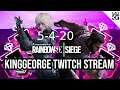 KingGeorge Rainbow Six Twitch Stream 5-4-20