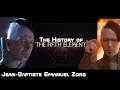 The History of: Jean Baptiste Emanuel Zorg (The Fifth Element)