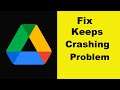Fix Google Drive App Keeps Crashing Problem Android & Ios - Google Drive App Crash Issue