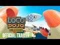 Loco Dojo Unleashed Trailer (Quest)