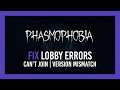 Phasmaphobia: FIX Failed to Connect / Server Version Mismatch
