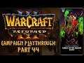 WARCRAFT 3: REFORGED | ALL CAMPAIGNS PLAYTHROUGH | PART 44