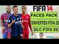 FIFA 14 BEST FACEPACK CONVERTED FROM FIFA 22 / FIFA PACK FACE