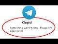 Fix Telegram Oops Something Went Wrong Error Please Try Again Later Problem Solved