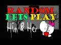 HIM AND HER FOR NINTENDO SWITCH GAMEPLAY (LEVEL 1-26) RANDOM LETS PLAY OF THE WEEK