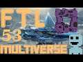 Mistakes Were Made Ep.53 FTL: Multiverse