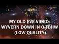 My old eve video: Wyvern down in Q-tbhw (low quality)